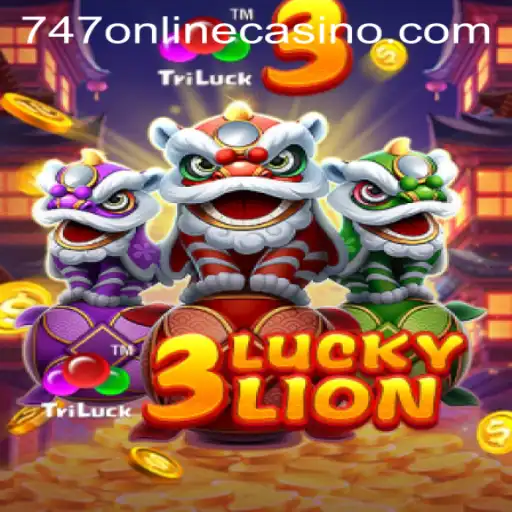 Discover the Thrills of 3LUCKYLION at 747 Online Casino
