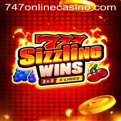 Discovering the Excitement of 777 Sizzling Wins: A Thrilling Experience at 747 Online Casino