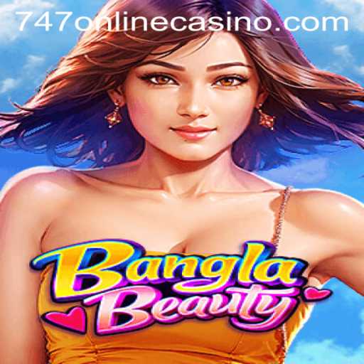 Exploring BanglaBeauty: A Unique Experience in the 747 Online Casino Realm