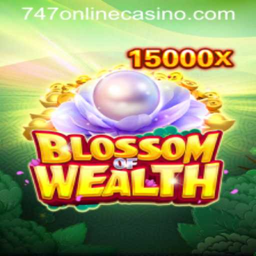 Discover the Exciting World of BlossomofWealth at 747 Online Casino