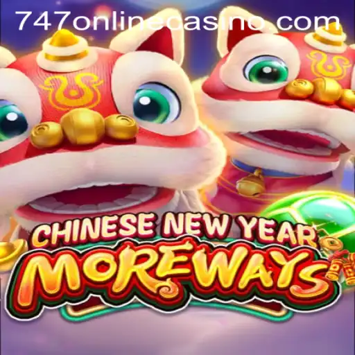 Discover the Excitement of CHINESENEWYEARMOREWAYS at 747 Online Casino