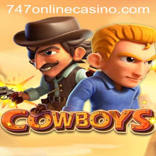 Exploring the Intricacies of COWBOYS and the 747 Online Casino