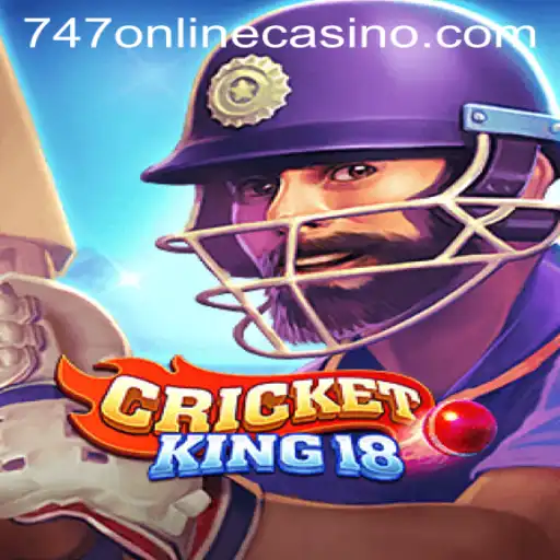 CricketKing18: Redefining Online Gaming in the Era of 747 Online Casino