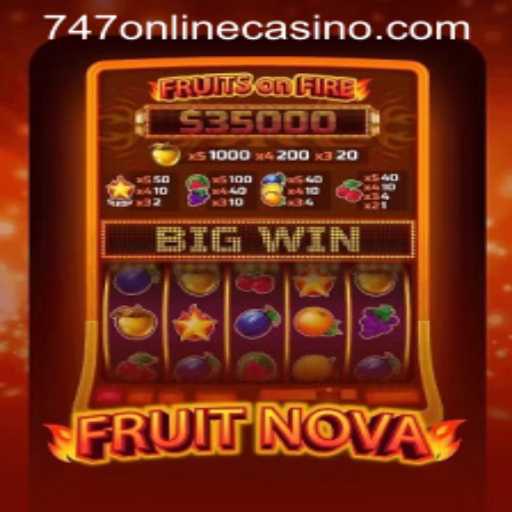 Exploring the Exciting World of FruitNova at 747 Online Casino