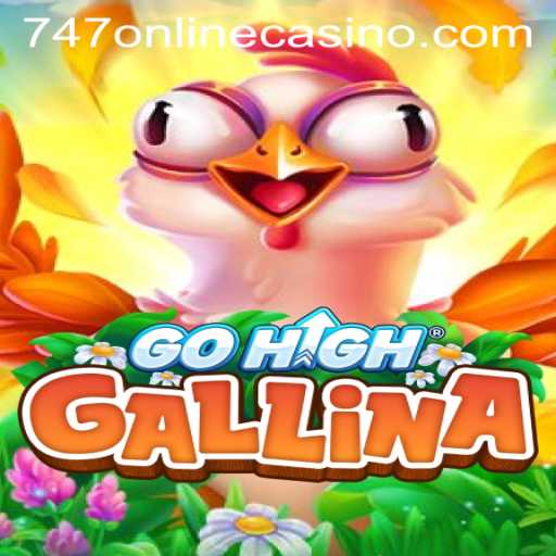 Experience the Thrill with GoHighGallina at 747 Online Casino