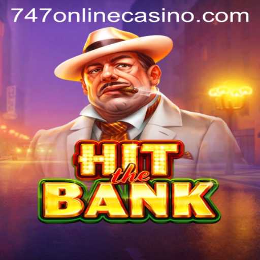 HitTheBank: The Thrilling New Addition to the 747 Online Casino