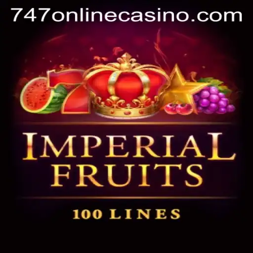 Exploring Imperial Fruits 100: A Thrilling Experience at 747 Online Casino