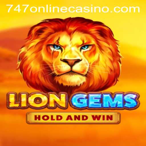 Exploring 'LionGems' at 747 Online Casino