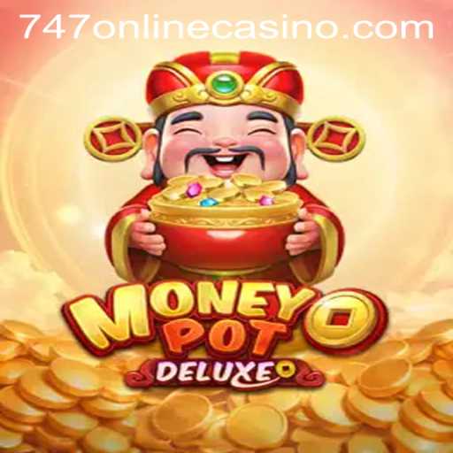 Unveiling the Thrills of MoneyPotDELUXE in the 747 Online Casino Era