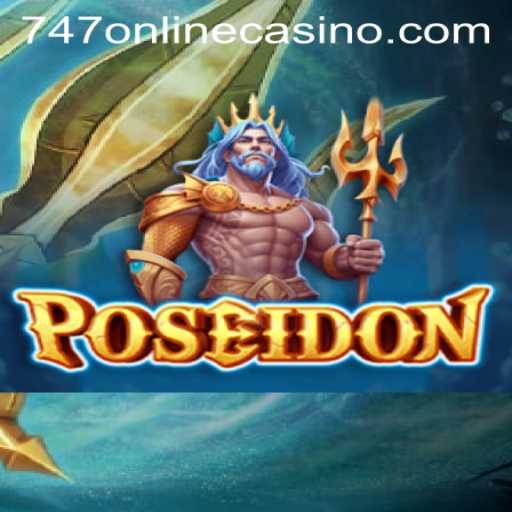Dive into the World of Poseidon and 747 Online Casino