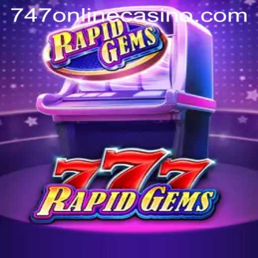 Unveiling RapidGems777: A Glittering Addition to the 747 Online Casino Experience