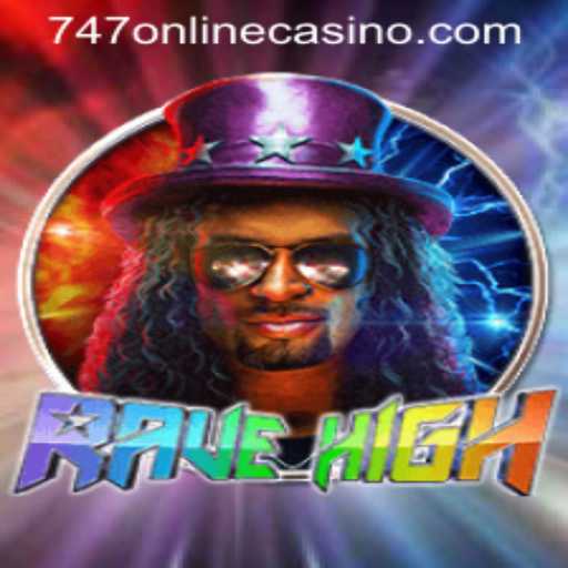 RaveHigh: The Ultimate Gaming Experience in 747 Online Casino
