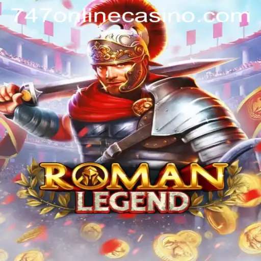 Exploring the Thrills of RomanLegend in the World of 747 Online Casino