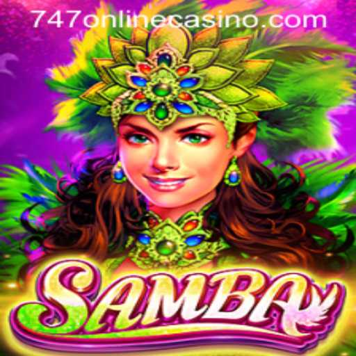 Exploring the Excitement of Samba at 747 Online Casino