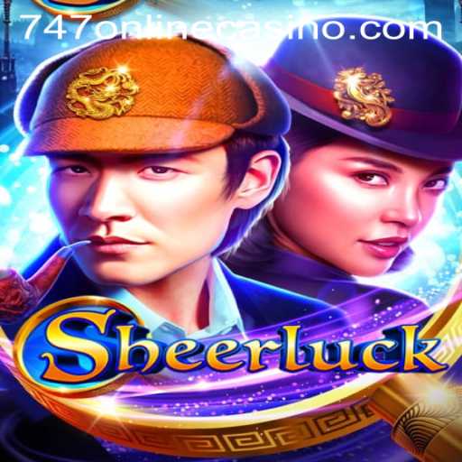 Dive into the Exciting World of Sheerluck and 747 Online Casino