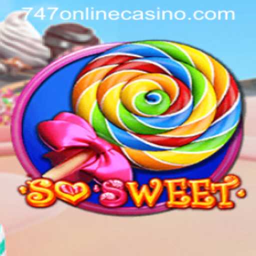 SoSweet: Dive into the Sugary World of 747 Online Casino