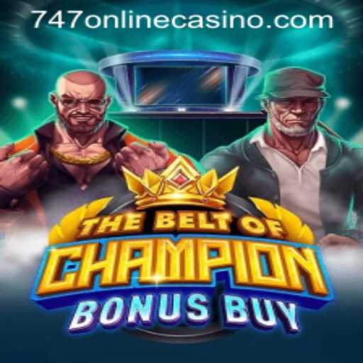 Discovering TheBeltOfChampionBonusBuy: An Exciting Addition to 747 Online Casino
